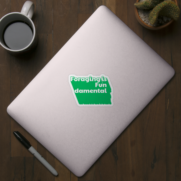 Foraging is Fundamental Green Extruded Text by Four Season Foraging